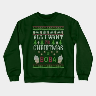 All I Want For Christmas Is Boba Crewneck Sweatshirt